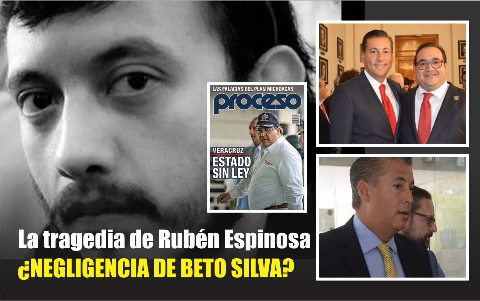 La tragedia de Rubén Espinosa ¿Negligencia de Beto Silva?