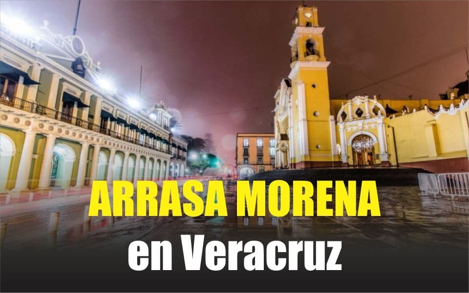 Arrasa MORENA en Veracruz