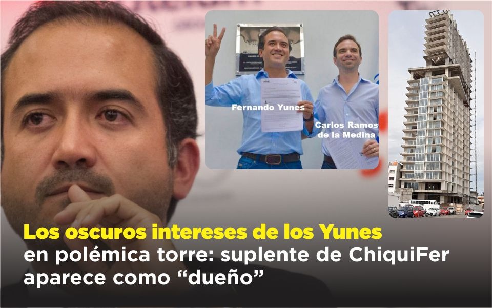 Los oscuros intereses de los Yunes en polémicatorre: suplente de ChiquiFer aparece como“dueño”