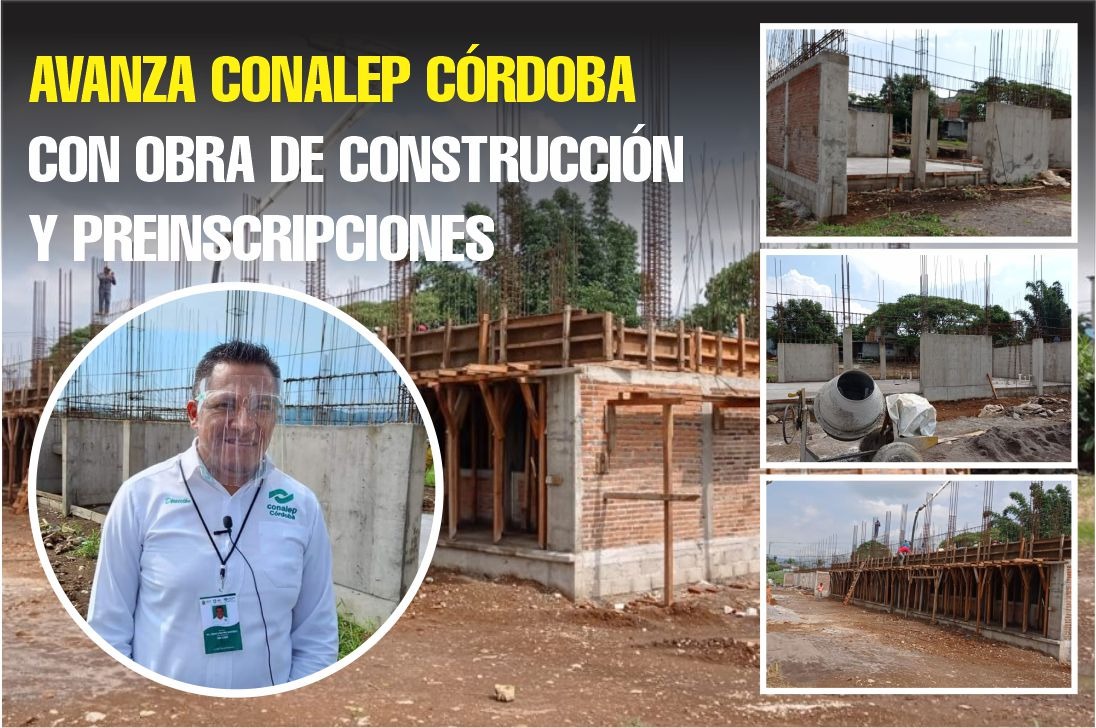 AVANZA CONALEP CÓRDOBA CON OBRA DE CONSTRUCCIÓN Y PREINSCRIPCIONES